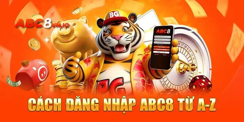 Đăng Nhập ABC8 - Hướng Dẫn Quy Trình An Toàn Đến Newbie Chi tiết về quá trình đăng nhập tài khoản nhà cái bạn nên biết