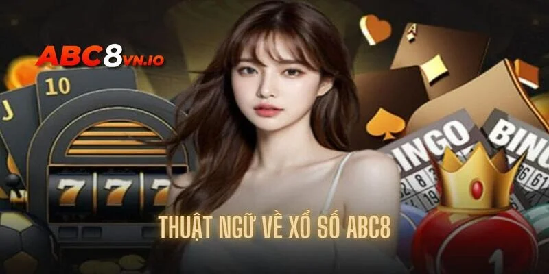 Điểm qua một số thuật ngữ cần biết khi đến với xổ số